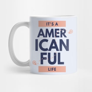 Its American Ful Life Mug